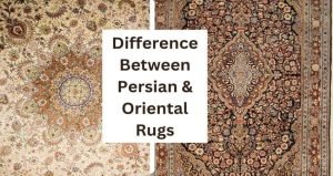 Difference Between Persian and Oriental Rugs