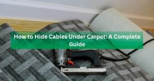 How to Hide Cables Under Carpet: