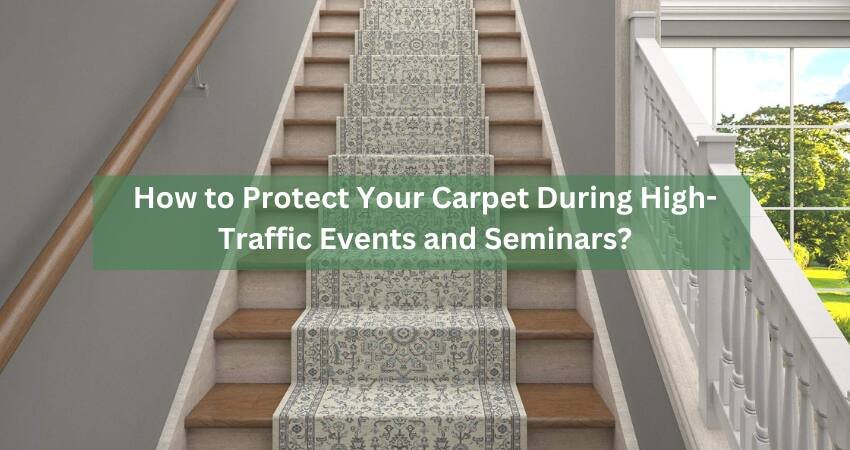 How to Protect Your Carpet During High-Traffic Events and Seminars