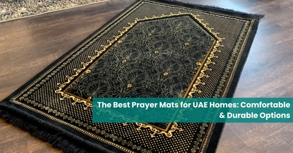 The Best Prayer Mats for UAE Homes Comfortable & Durable Options